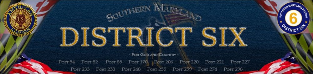 The American Legion, Department of Maryland, District Six (Southern Maryland Region), also known as Dynamic 6. The district includes 15 posts located in Calvert, Charles, Prince George's, and St. Mary's Counties.